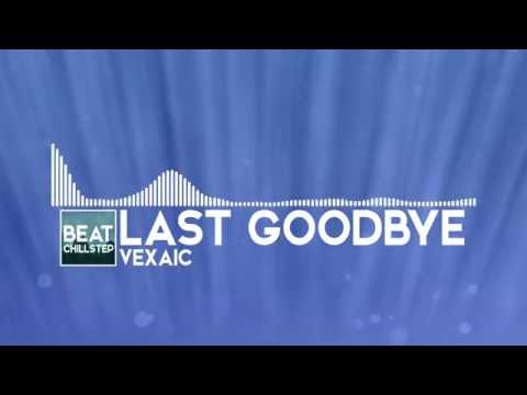 [Chillstep] - Last Goodbye - Vexaic