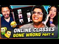 TANMAY BHAT -  Online Classes Gone Wrong REACTION! | Part 4