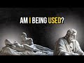 ARE YOU BEING USED? | 16 Ways to Recognize if Someone is Using You | STOICISM