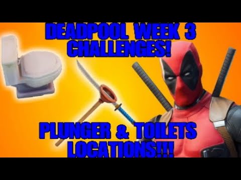 FORTNITE DEADPOOL WEEK 3 CHALLENGES- FIND DEADPOOL'S PLUNGER & DESTROY TOILETS LOCATIONS!