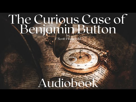 The Curious Case of Benjamin Button by F Scott Fitzgerald - Full Audiobook | Bedtime Stories ⏳