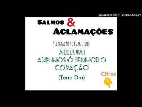 ALELUIA - ABRI-NOS Ó SENHOR O CORAÇÃO (Salmos e Aclamações) - CATÓLICA