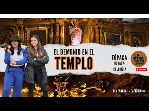 EL DEMONIO EN EL TEMPLO DE TOPAGA - AMIGAS VIAJERAS POR BOYACÁ