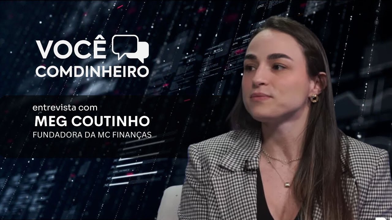 Você Comdinheiro entrevista Meg Coutinho, Fundadora da MC Finanças