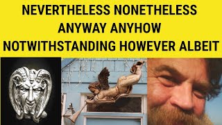 🔵 Nevertheless Nonetheless Anyway Anyhow Notwithstanding However Albeit - Linkers