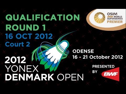 Qualification Round 1 (Day 1, Court 2) - 2012 Yonex Denmark Open