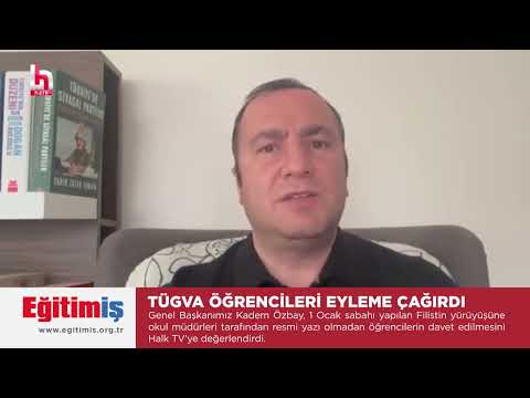 Eğitim-İş Genel Başkanı Kadem Özbay – Tügva Öğrencileri Eyleme Çağırdı - Halk TV  | EĞİTİM İŞ