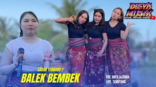 Download lagu PENAMPILAN TERBARU !! BALEK BEMBEK VERSI NOFIE ALISHBA DAN TIGA DANCER CANTIK DISYA MUSIK  mp3