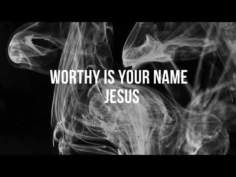 Worthy Is Your Name | Worthy Is The Lamb | First Love Music | Lyrics