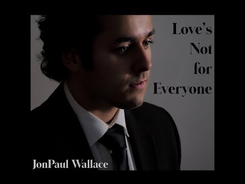 Love's Not for Everyone by JonPaul Wallace (Official Music Video)
