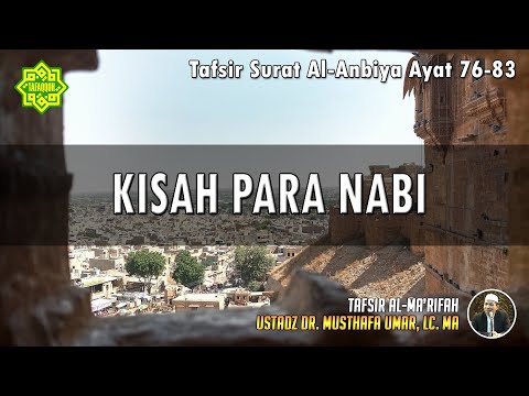 TAFSIR SURAT AL-ANBIYA AYAT 76 - 82 | Ustadz Dr. Musthafa Umar, Lc., MA