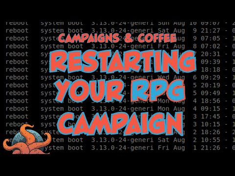 Restarting an RPG campaign - Campaigns and Coffee
