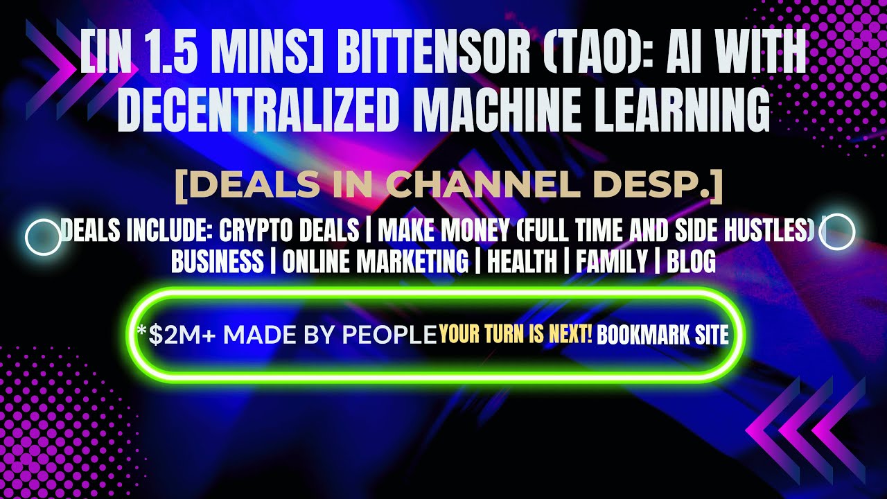 [In 1.5 mins] Bittensor (TAO): AI with Decentralized Machine Learning [Crypto Deals In Ch. Dep.]