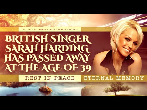 Singer Sarah Harding Dies At The Age Of 59 - Causes Of Death Announced