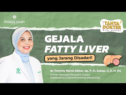 Fatty Liver - Causes and Symptoms - Dr. Femmy Nurul Akbar, Sp. P. D, Subsp. G. E. H. (K)