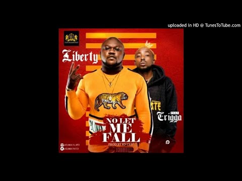 Liberty – No Let Me Fall ft. Erigga