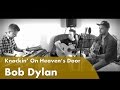 Bob Dylan - Knocking on Heaven's Door ...