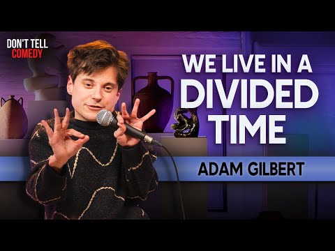We Live in a Divided Time | Adam Gilbert | Stand Up Comedy