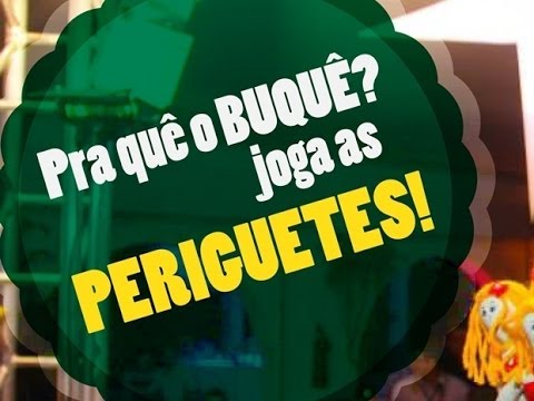 Buquê de quê?! Periguetes?!