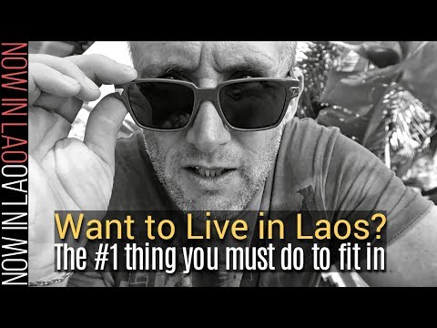 Thinking of Living in Laos? The Number 1 Thing YOU MUST DO to Fit in!!