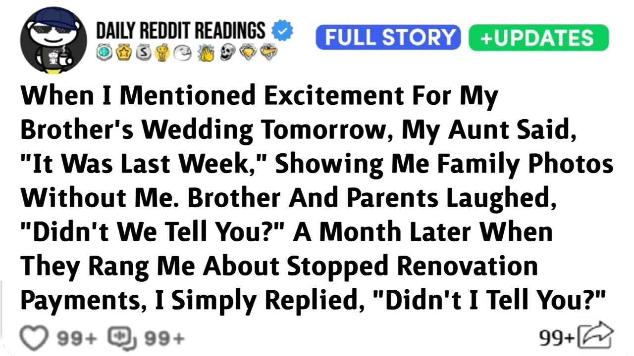 When I Mentioned Excitement For My Brother's Wedding Tomorrow, My Aunt Said, "It Was Last Week,"