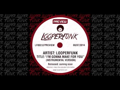 Looperfunk - I´m gonna make for you PREVIEW