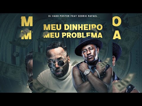 Dj Vado Poster Feat. Sedrik Rafael - Meu Dinheiro Meu Problema (AfroBeat)