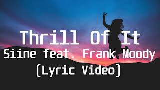 Thrill Of It - Siine feat  Frank Moody(Lyric Video)