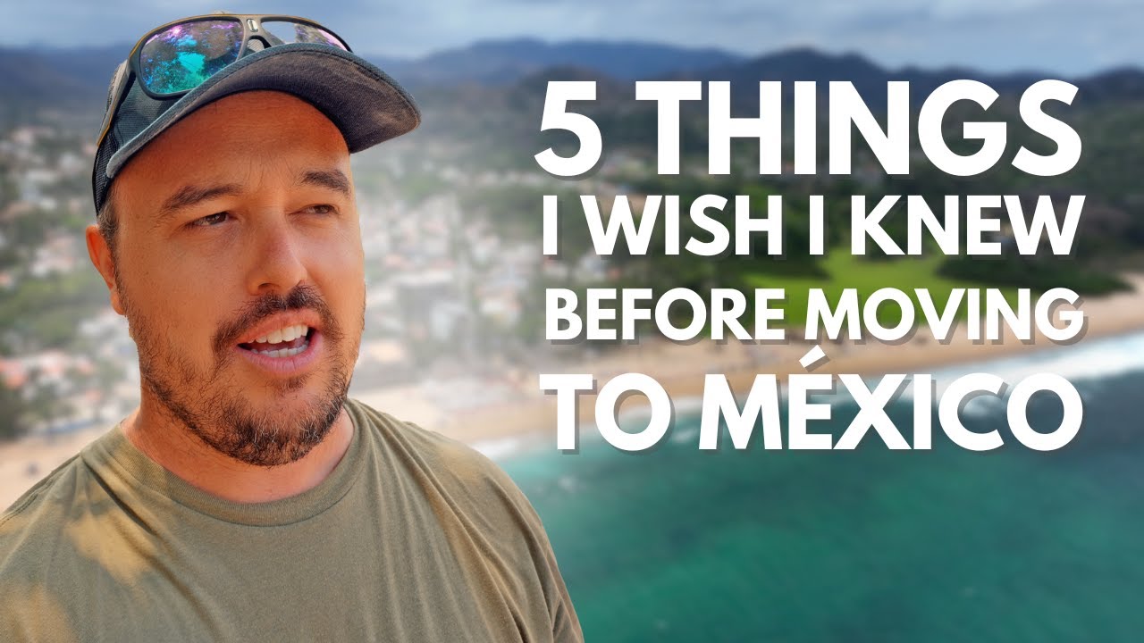 5 things I wish I knew before moving to México
