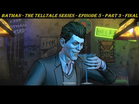Batman - The Telltale Series - Episode 5 - Part 3 - FINAL