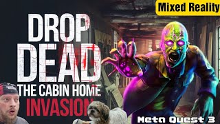 Mr. Poestyle Plays Drop Dead : The Cabin Home Invasion Mixed Reality On Meta Quest 3