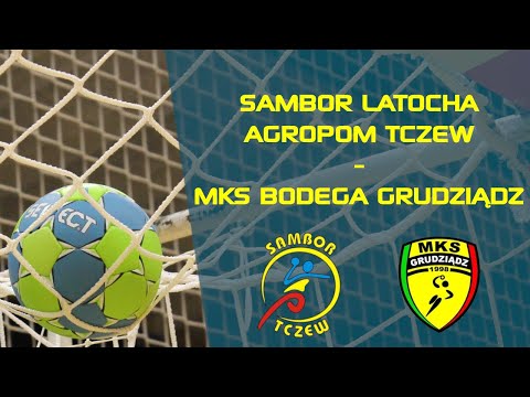 Sambor Latocha Agropom Tczew - MKS Bodega Grudziądz | 1 Liga Mężczyzn | Piłka ręczna🔴 LIVE #live