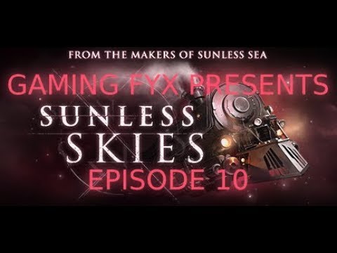 Gaming Fyx Presents: Sunless Skies - Episode 10