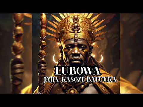 LUBOWA - JAJJA KASOZI BATUUKA