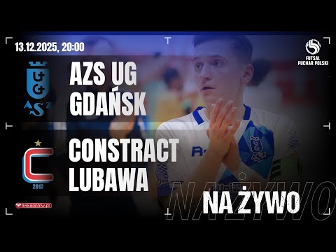 🔴 AZS UG GDAŃSK - CONSTRACT LUBAWA | PUCHAR POLSKI W FUTSALU na żywo!