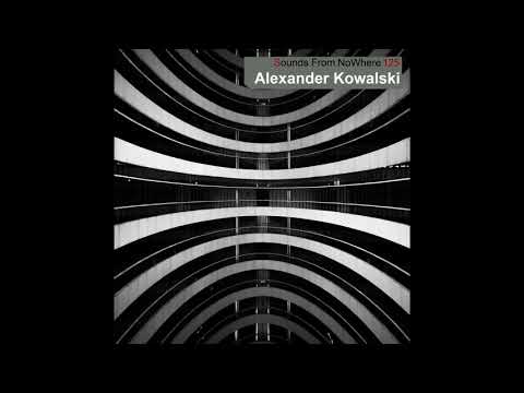 Sounds From NoWhere Podcast #125 - Alexander Kowalski