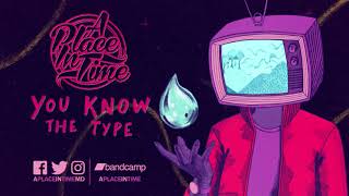 A Place In Time - You Know the Type [Feat. Andy Cizek] - Debut Self-Titled Out Now!