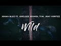 Jonas Blue - Wild (Lyrics) ft. Chelcee Grimes, TINI, Jhay Cortez