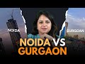 Noida Vs Gurgaon The Real Investment Hub Of India