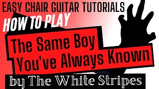 The Same Boy You've Always Known - The White Stripes || Guitar Tutorial