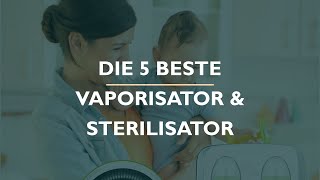 Die 5 Beste Vaporisator & Sterilisator Test 2022