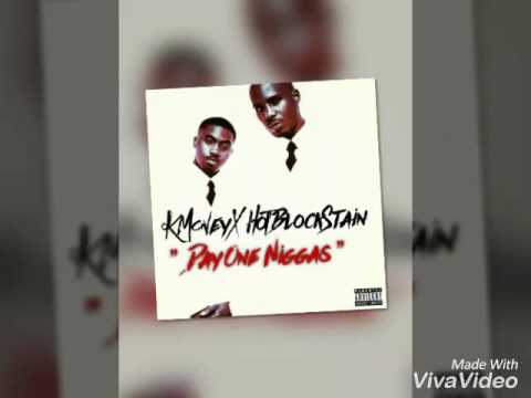 HotblockStain X Kmoney - Day 1 niggas