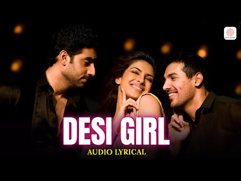 Desi Girl - Audio Lyrical | Priyanka C | Abhishek B | John A | Sunidhi Chauhan | Vishal D | Dostana