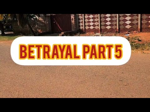 BETRAYAL PART 5