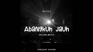 Download lagu RIJUN BETZ™ _ WAYASE ABANGKUH JAUH _ THEZART SOUND mp3 Download lagu RIJUN BETZ™ _ WAYASE ABANGKUH JAUH _ THEZART SOUND mp3