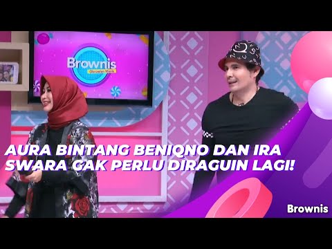 AURA BINTANG BENIQNO DAN IRA SWARA GAK PERLU DIRAGUIN LAGI! | BROWNIS (7/6/21) P4