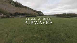 Class Actress – “Airwaves”