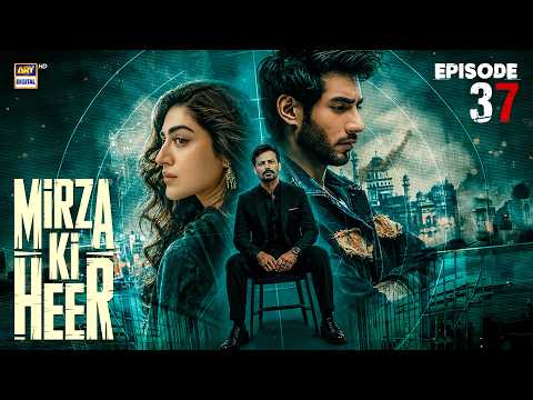 Mirza Ki Heer Episode 37