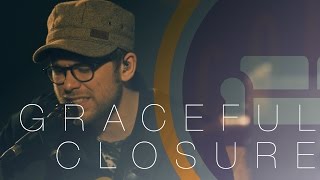 Graceful Closure | Stop (One Take)