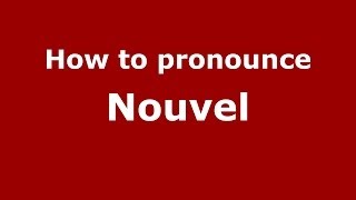How to pronounce Nouvel
